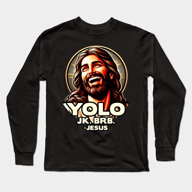 YOLO JK BRB Jesus Long Sleeve T-Shirt by Plushism